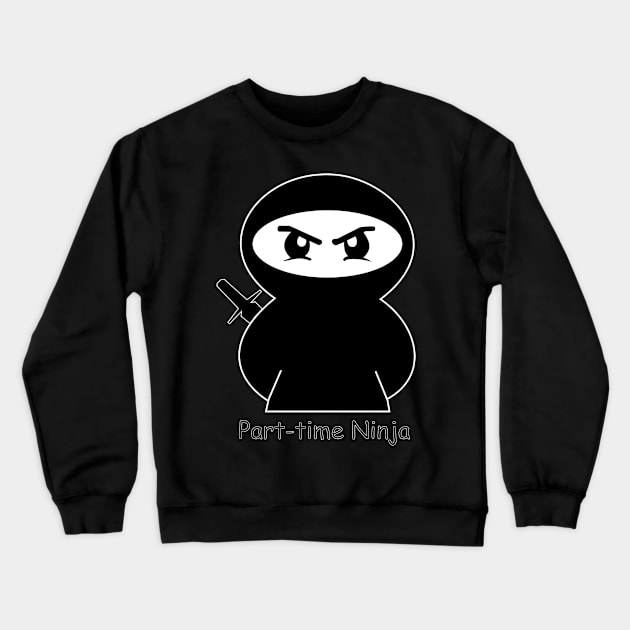 Part-Time Ninja Crewneck Sweatshirt by D1rtysArt